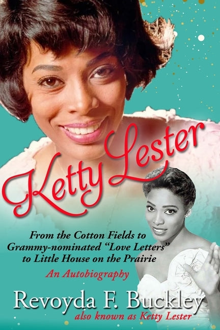 Ketty Lester: From The Cotton Fields To Grammy Nominated "Love Letters" to Little House on the Prairie by Lester, Ketty