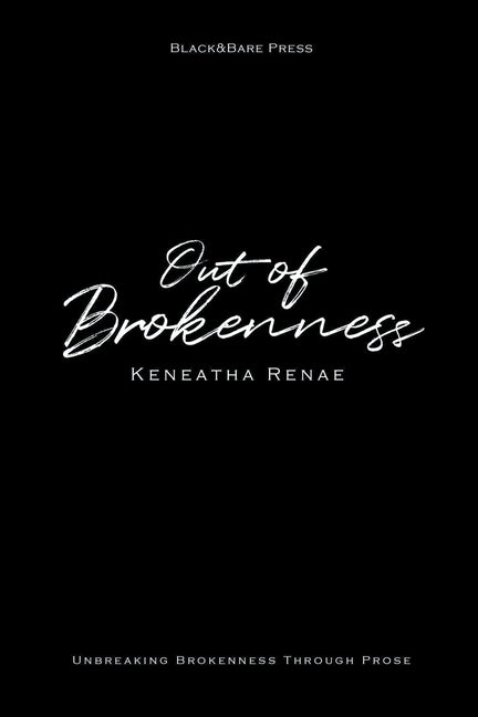 Out of Brokenness by Renae, Keneatha