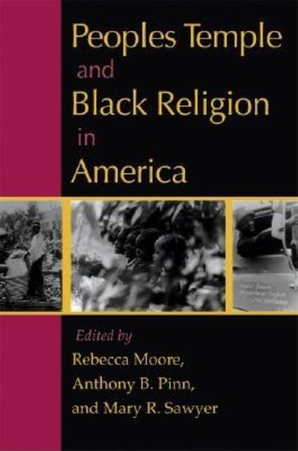 Peoples Temple and Black Religion in America by Moore, Rebecca