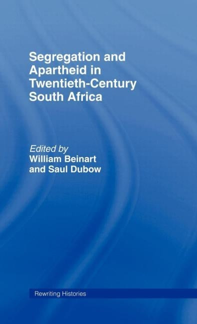 Segregation and Apartheid in Twentieth Century South Africa by Beinart, William