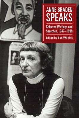 Anne Braden Speaks: Selected Writings and Speeches, 1947-1999 by Braden, Anne