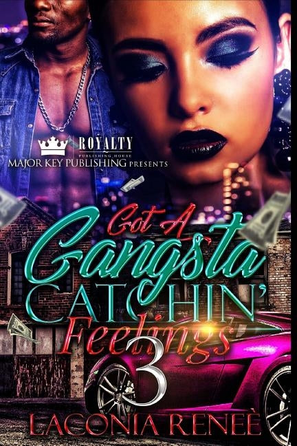 Got A Gangsta Catchin' Feelings 3 by Renee, Laconia