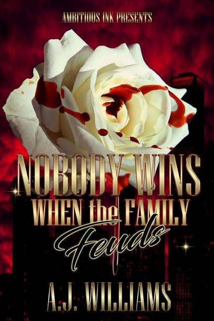 Nobody Wins When the Family Feuds by Williams, A. J.