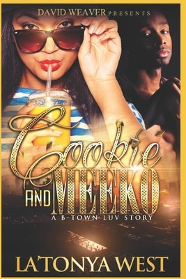 Cookie and Meeko: A B-Town Luv Story by West, La'tonya