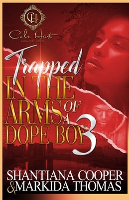 Trapped In The Arms Of A Dope Boy 3: The Finale by Thomas, Markida