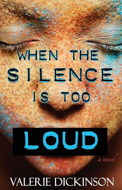 When The Silence Is Too Loud by Dickinson, Valerie