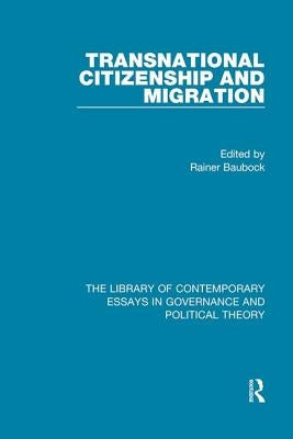 Transnational Citizenship and Migration by Baubock, Rainer