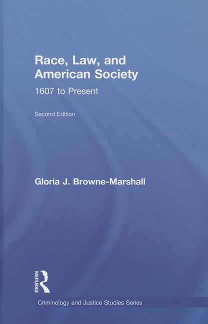Race, Law, and American Society, 1607 to Present by Browne-Marshall, Gloria J.