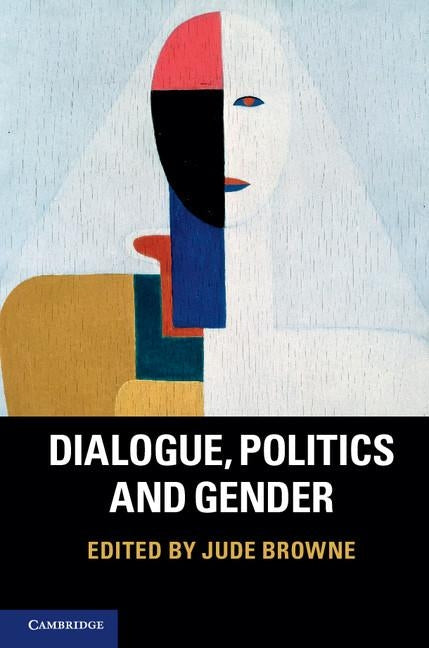 Dialogue, Politics and Gender by Browne, Jude