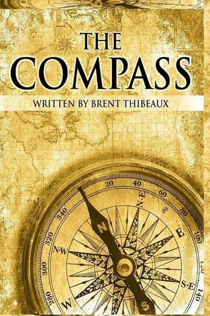 The Compass by Thibeaux, Brent a.
