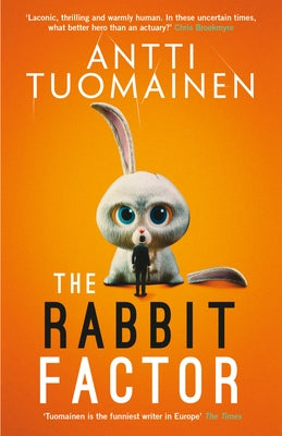 The Rabbit Factor: The Tense, Hilarious Bestseller from the 'Funniest Writer in by Tuomainen, Antti