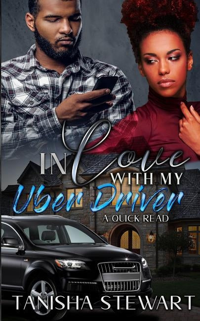 In Love With My Uber Driver by Stewart, Tanisha