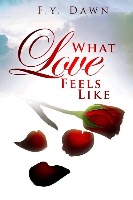What Love Feels Like by Dawn, F. Y.