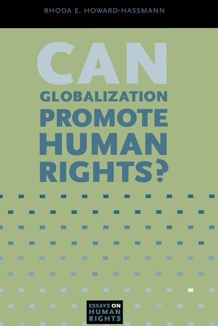 Can Globalization Promote Human Rights? by Howard-Hassmann, Rhoda E.