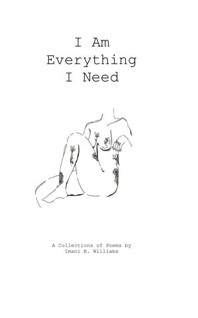 I Am Everything I Need by Williams, Imani B.