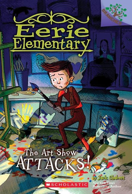 The Art Show Attacks!: A Branches Book (Eerie Elementary #9), 9 by Chabert, Jack