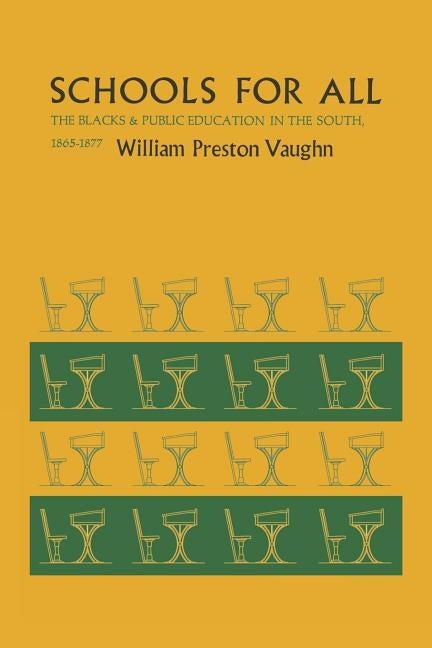 Schools for All: The Blacks and Public Education in the South, 1865--1877 by Vaughn, William Preston