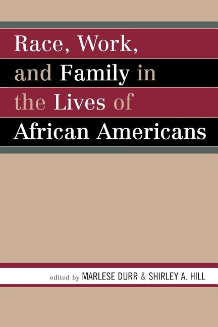 Race, Work, and Family in the Lives of African Americans by Durr, Marlese
