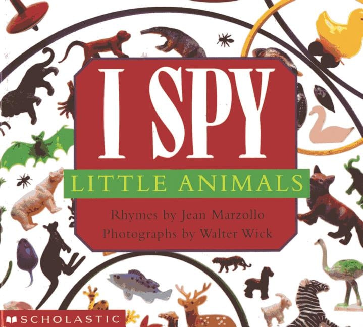 I Spy Little Animals: A Book of Picture Riddles by Wick, Walter