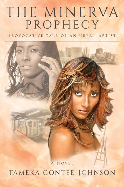 The Minerva Prophecy: Provocative Tale of an Urban Artist by Contee-Johnson, Tameka