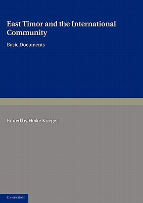 East Timor and the International Community: Basic Documents by Krieger, Heike