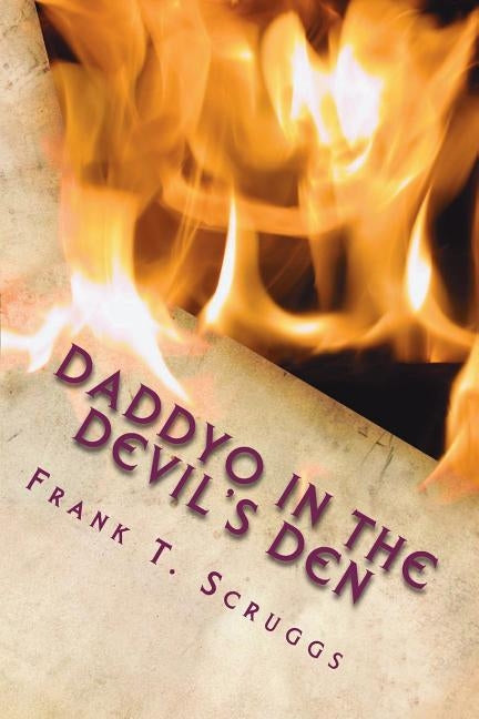 Daddyo in the Devil's Den by Scruggs, Frank T.