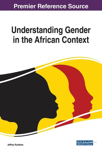 Understanding Gender in the African Context by Kurebwa, Jeffrey