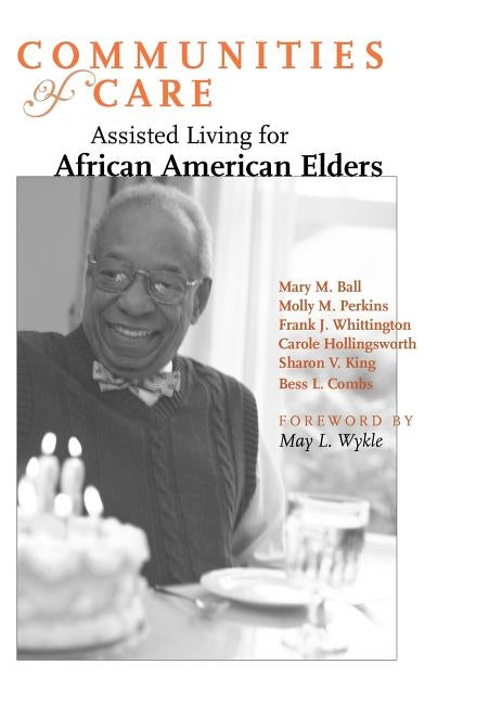 Communities of Care: Assisted Living for African American Elders by Ball, Mary M.