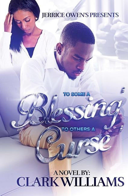 To Some A Blessing, To Others A Curse by Owens, Jerrice