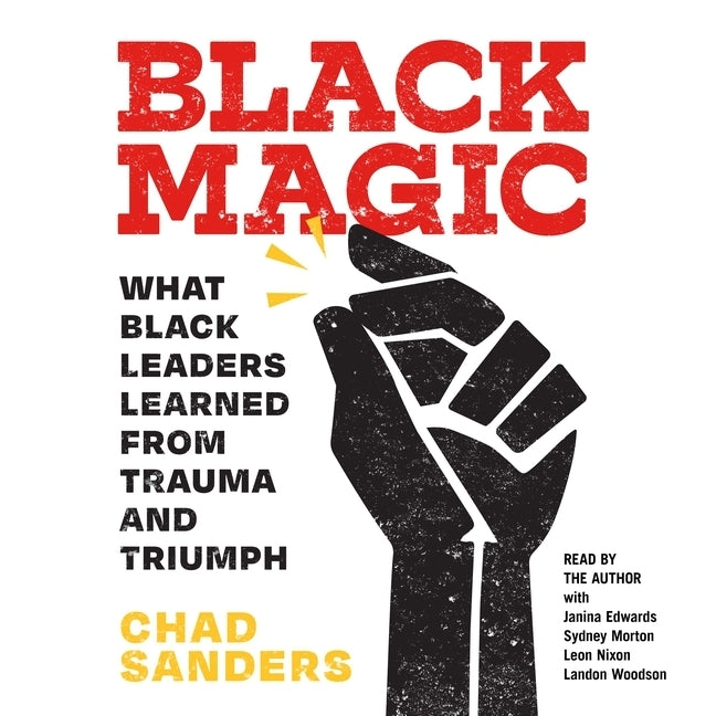 Black Magic: What Black Leaders Learned from Trauma and Triumph by Edwards, Janina