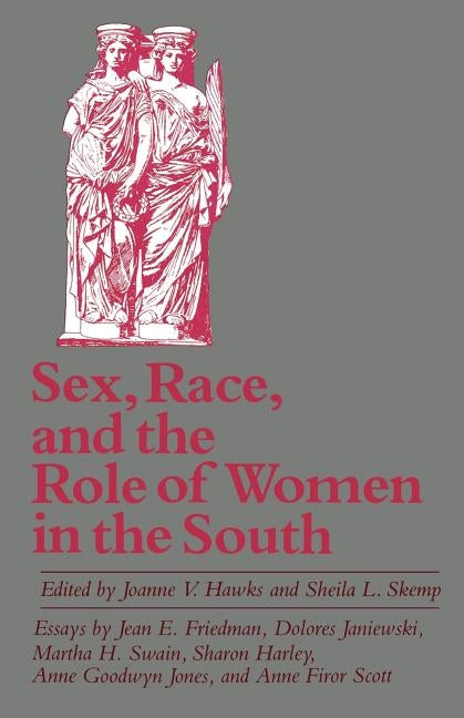Sex, Race, and the Role of Women in the South by Hawks, Joanne V.