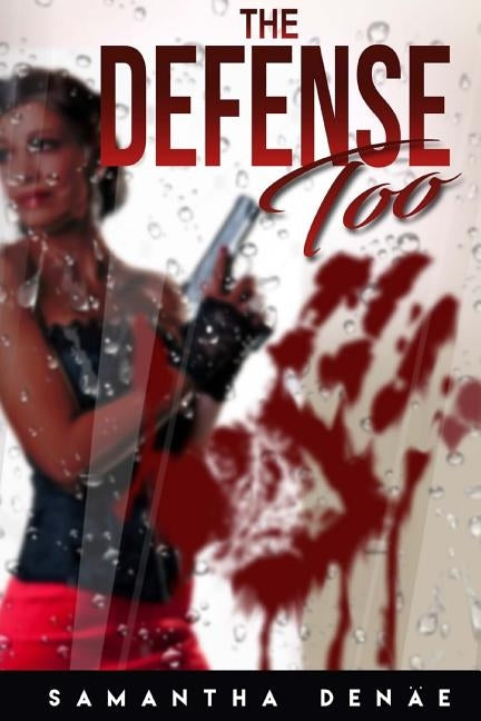 The Defense Too by Sanders, Samantha Denae