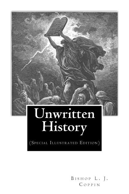 Unwritten History: (Special Illustrated Edition) by Coppin, Bishop L. J.