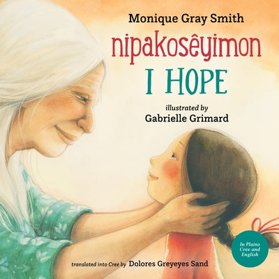 I Hope / Nipakosêyimon by Gray Smith, Monique