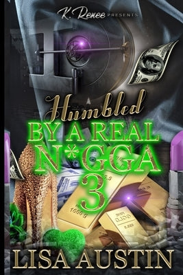 Humbled by a Real N*gga 3 by Austin, Lisa