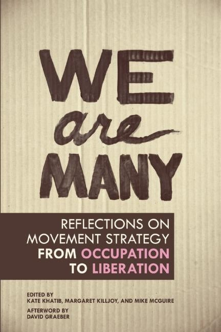 We Are Many: Reflections on Movement Strategy from Occupation to Liberation by Khatib, Kate