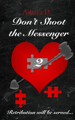 Don't Shoot the Messenger 2 by D, Ashara