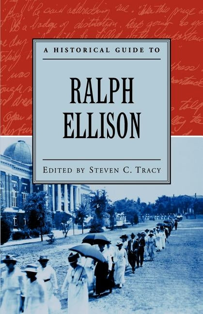A Historical Guide to Ralph Ellison by Tracy, Steven C.