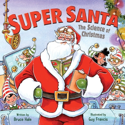 Super Santa: The Science of Christmas by Hale, Bruce