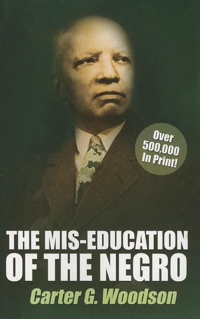 The Mis-Education of the Negro by Woodson, Carter G.
