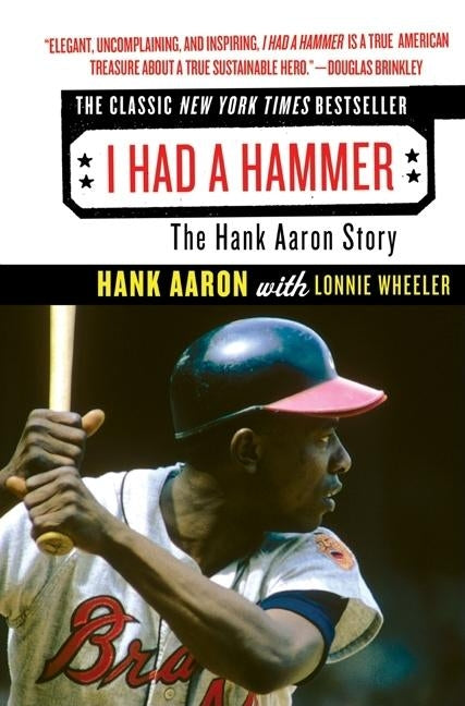 I Had a Hammer: The Hank Aaron Story by Aaron, Hank