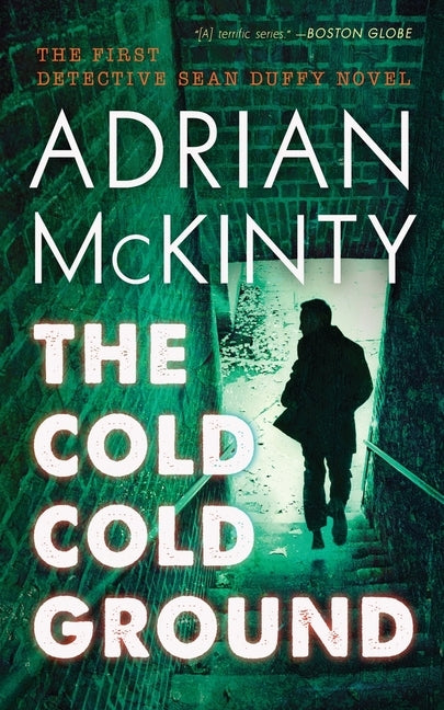 The Cold Cold Ground by McKinty, Adrian