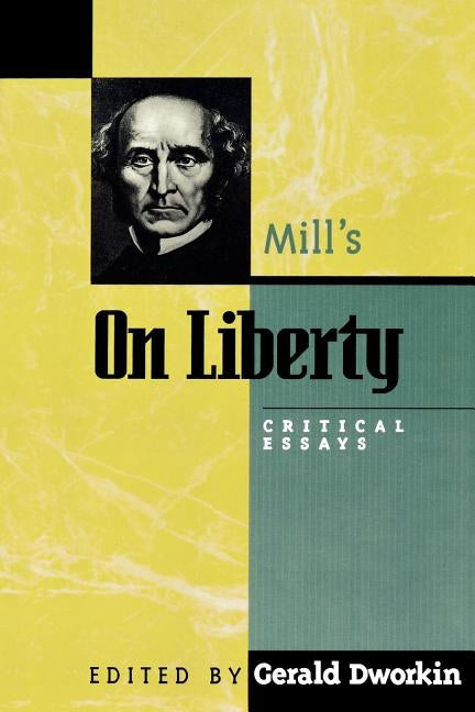 Mill's On Liberty: Critical Essays by Dworkin, Gerald
