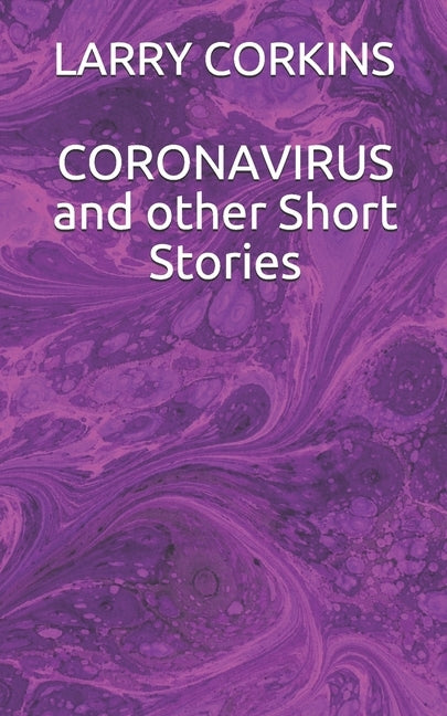 CORONAVIRUS and other Short Stories by Corkins, Larry