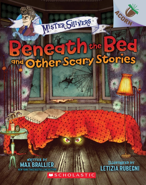 Beneath the Bed and Other Scary Stories: An Acorn Book (Mister Shivers), 1 by Brallier, Max