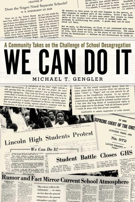We Can Do It: A Community Takes on the Challenge of School Desegregation by Gengler, Michael T.