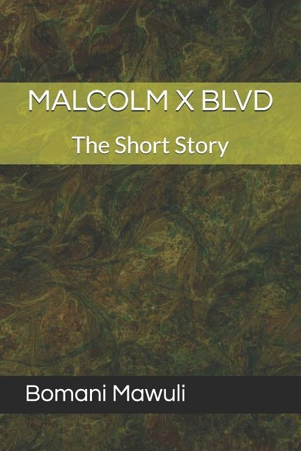 Malcolm X Blvd: The Short Story by Mawuli, Bomani