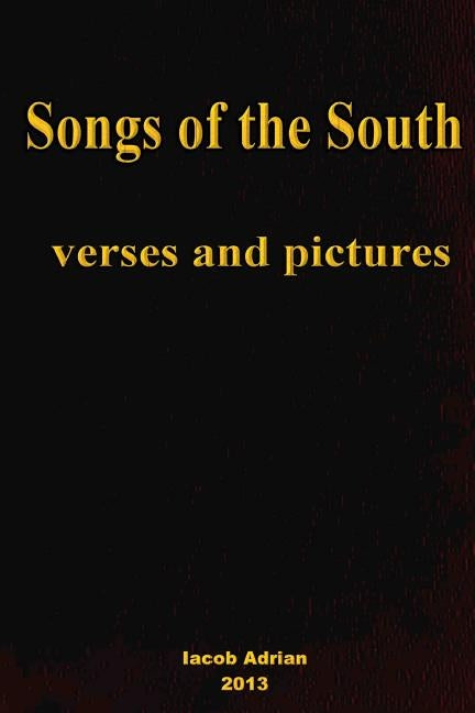 Songs of the South verses and pictures by Adrian, Iacob