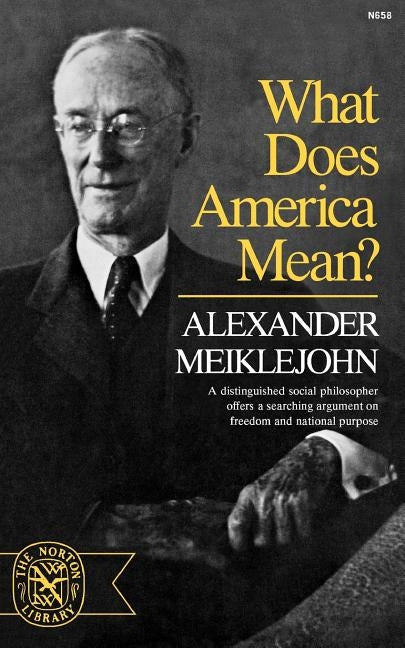 What Does America Mean? by Meiklejohn, Alexander