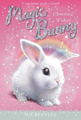 Chocolate Wishes by Bentley, Sue